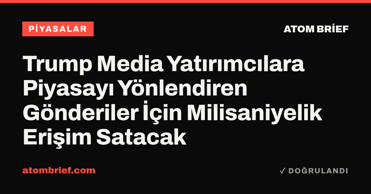 Trump Media Yatırımcılara Piyasayı Yönlendiren Gönderiler İçin Milisaniyelik Erişim Satacak