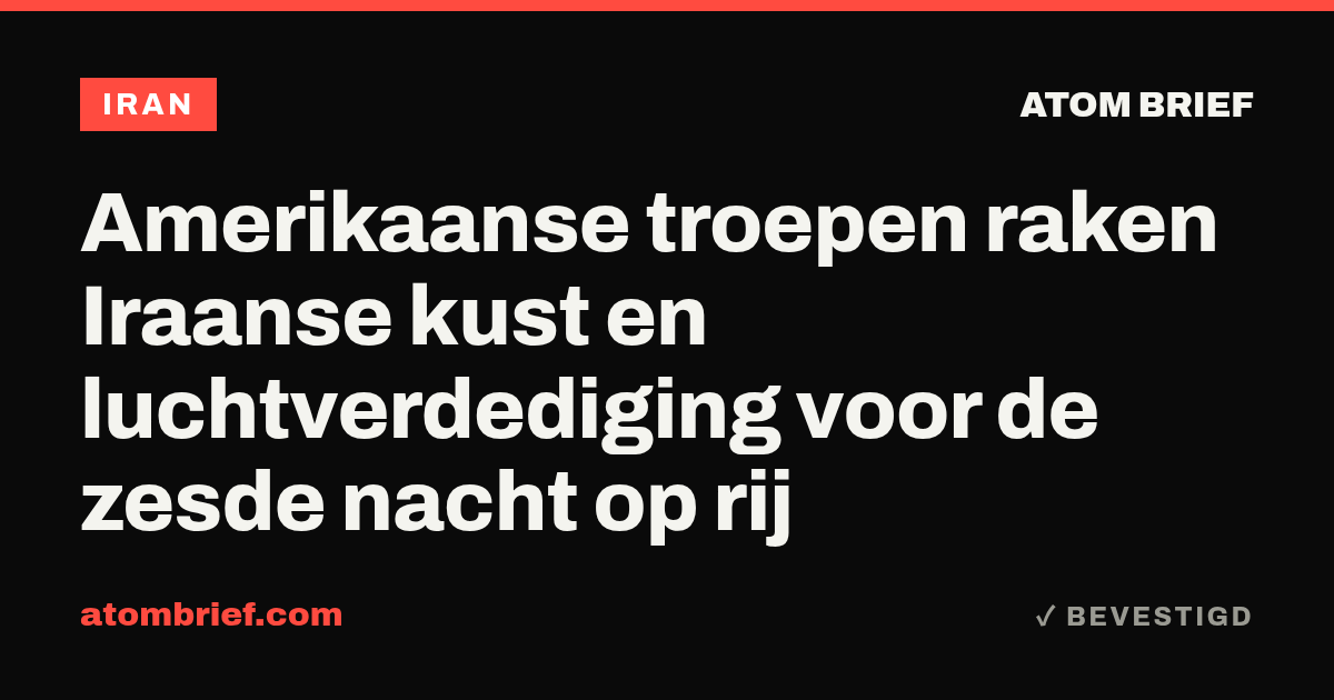 Amerikaanse troepen raken Iraanse kust en luchtverdediging voor de zesde nacht op rij