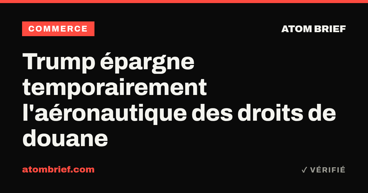 Trump épargne temporairement l'aéronautique des droits de douane