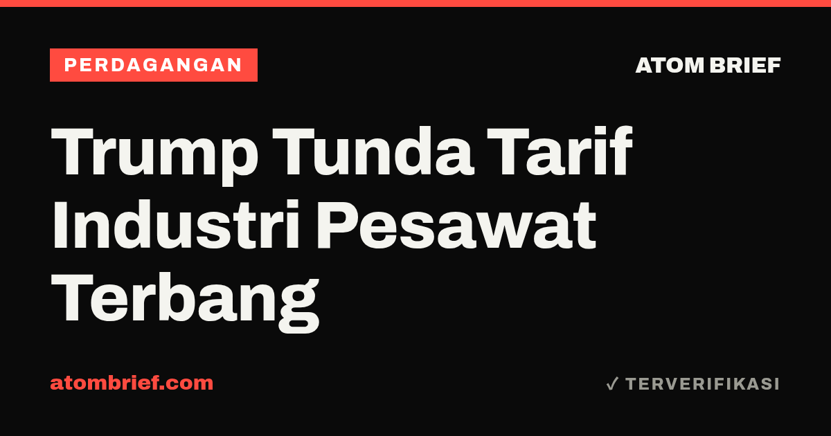 Trump Tunda Tarif Industri Pesawat Terbang