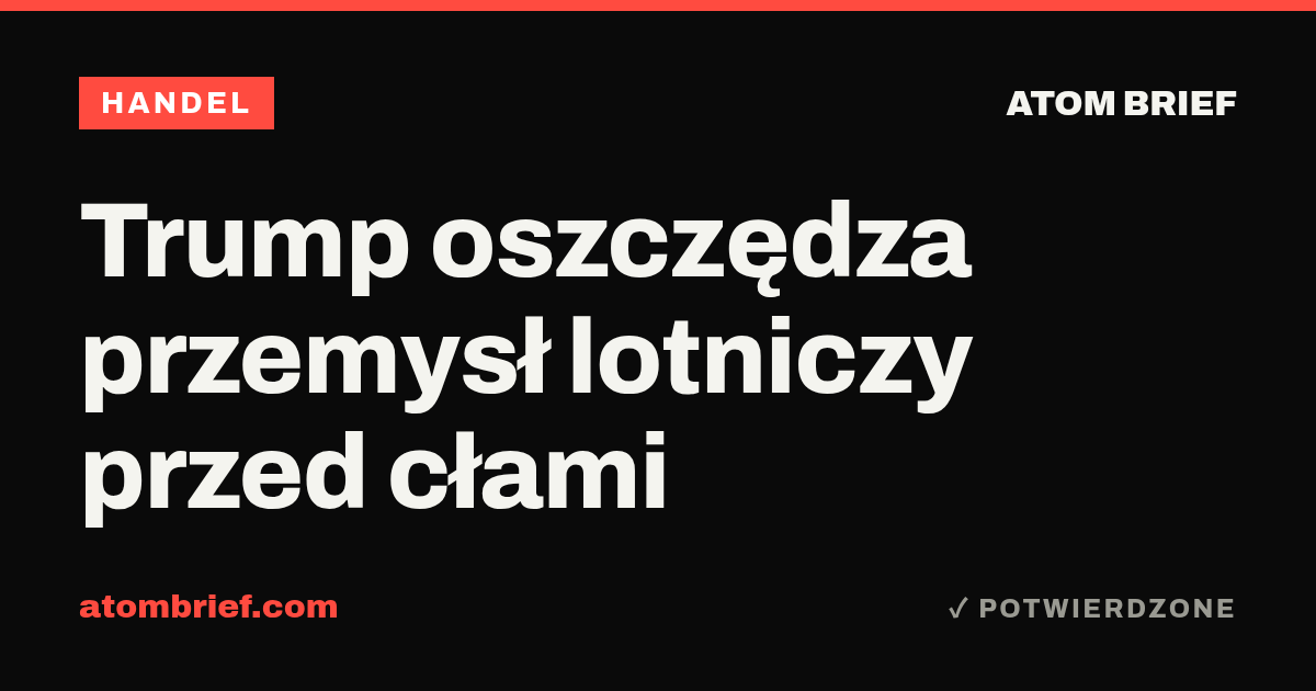 Trump oszczędza przemysł lotniczy przed cłami