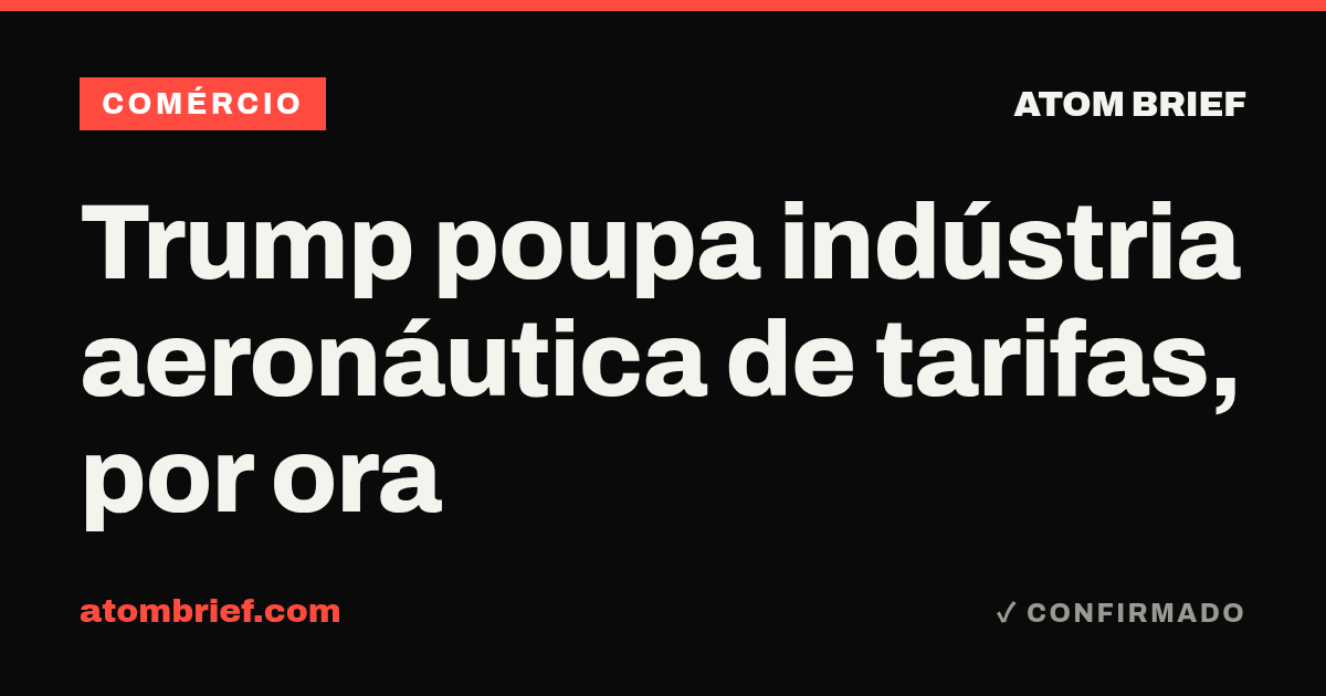 Trump poupa indústria aeronáutica de tarifas, por ora
