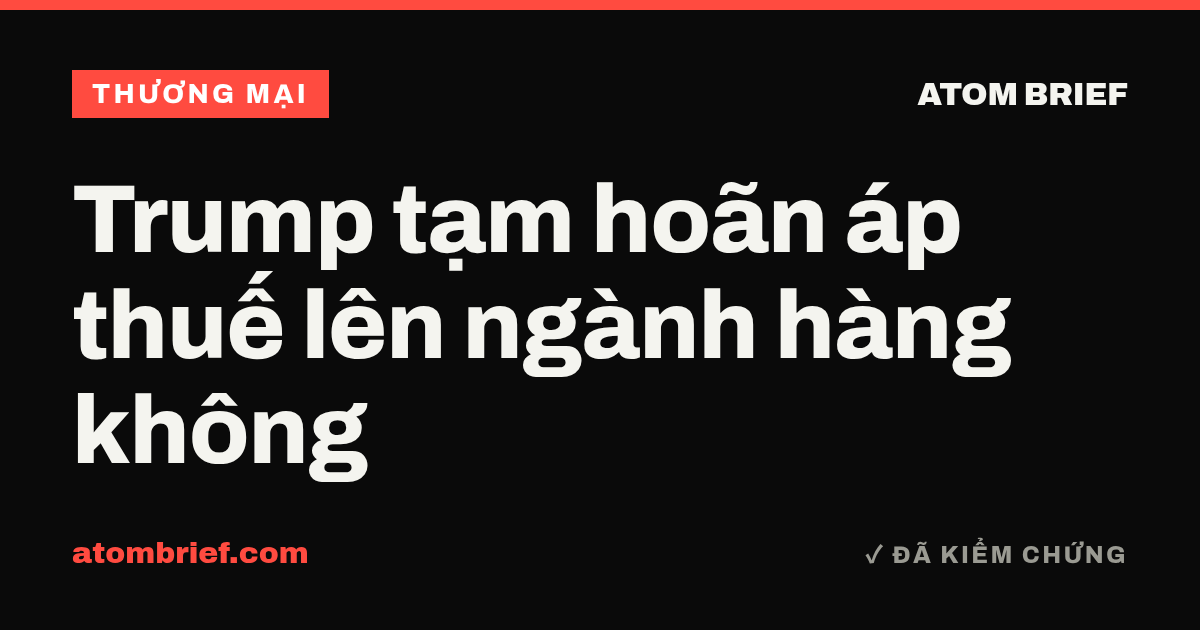 Trump tạm hoãn áp thuế lên ngành hàng không