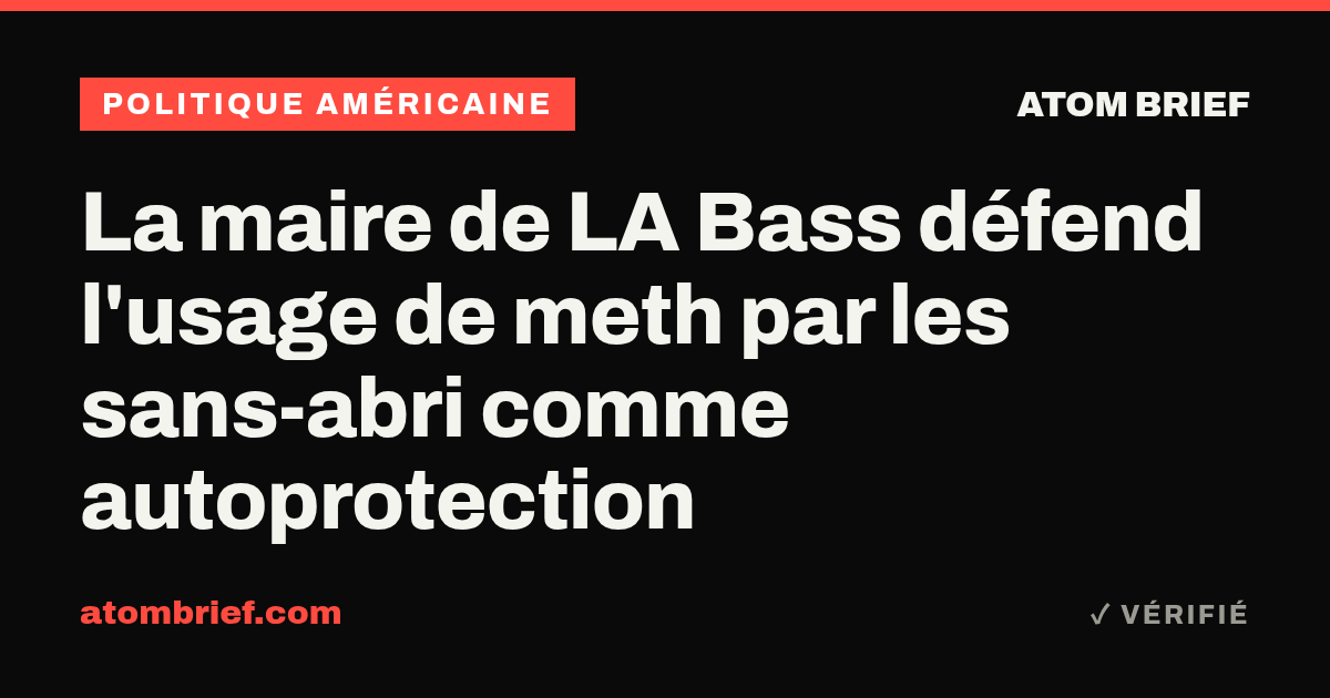 La maire de LA Bass défend l'usage de meth par les sans-abri comme autoprotection