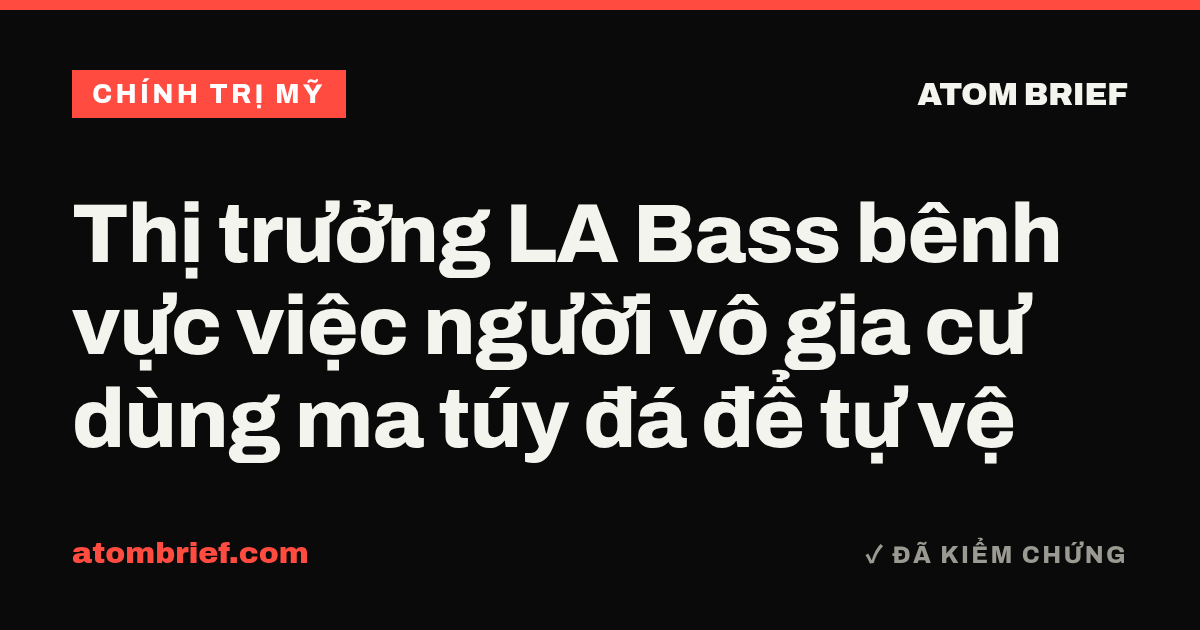 Thị trưởng LA Bass bênh vực việc người vô gia cư dùng ma túy đá để tự vệ