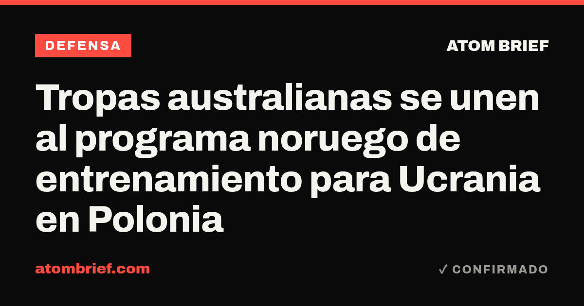 Tropas australianas se unen al programa noruego de entrenamiento para Ucrania en Polonia