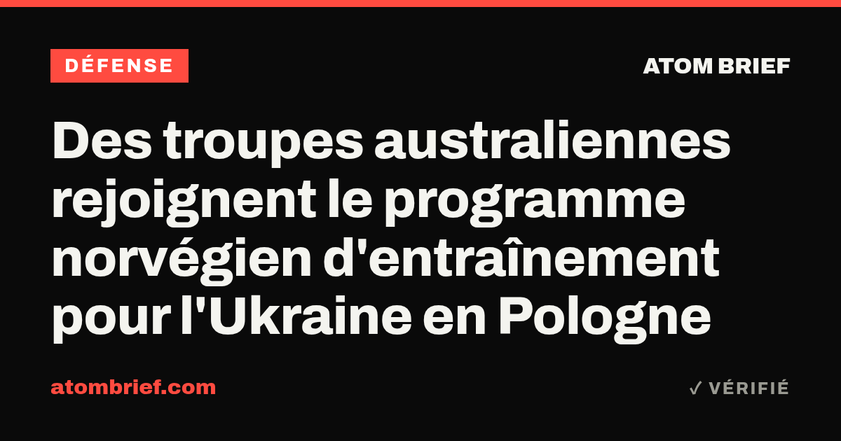 Des troupes australiennes rejoignent le programme norvégien d'entraînement pour l'Ukraine en Pologne