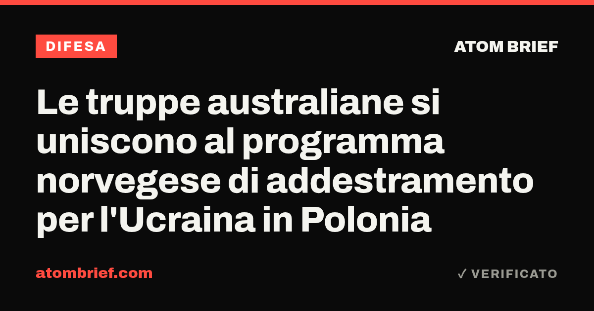 Le truppe australiane si uniscono al programma norvegese di addestramento per l'Ucraina in Polonia