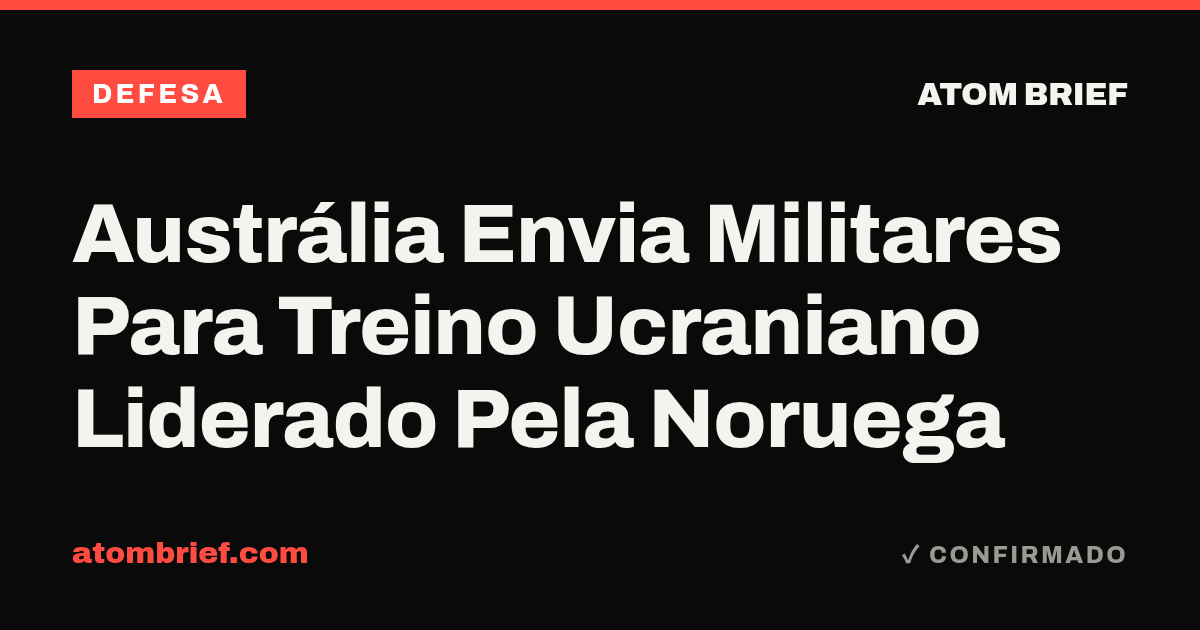 Austrália Envia Militares Para Treino Ucraniano Liderado Pela Noruega