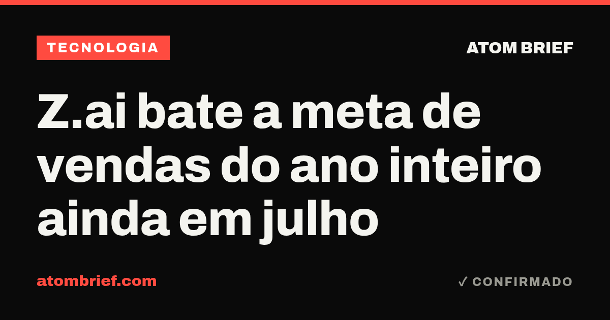Z.ai bate a meta de vendas do ano inteiro ainda em julho