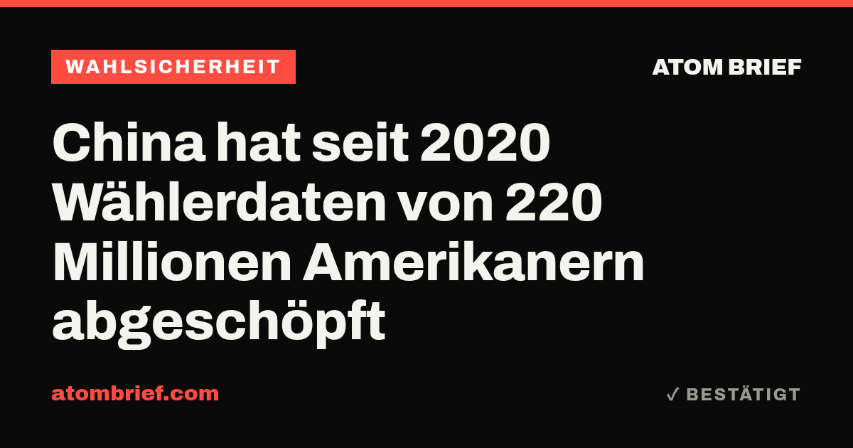 China hat seit 2020 Wählerdaten von 220 Millionen Amerikanern abgeschöpft