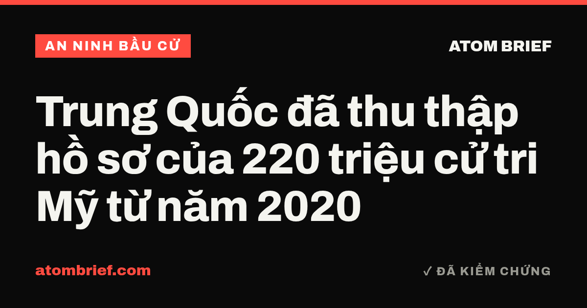 Trung Quốc đã thu thập hồ sơ của 220 triệu cử tri Mỹ từ năm 2020