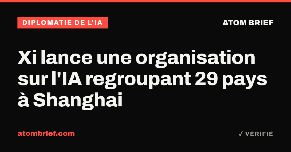Xi lance une organisation sur l'IA regroupant 29 pays à Shanghai