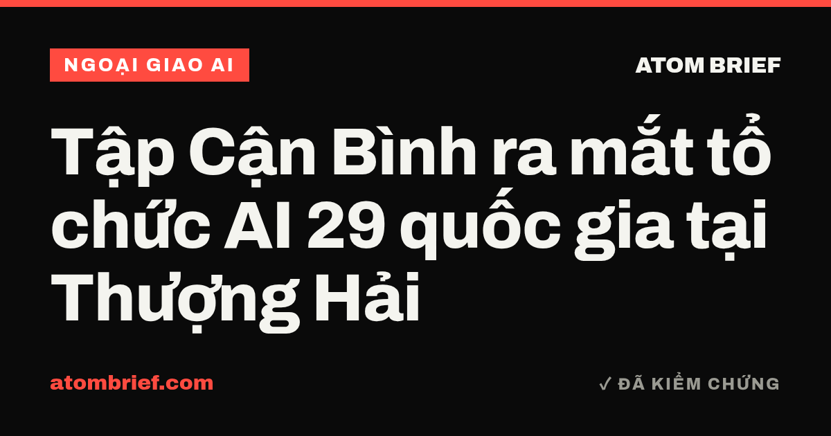 Tập Cận Bình ra mắt tổ chức AI 29 quốc gia tại Thượng Hải