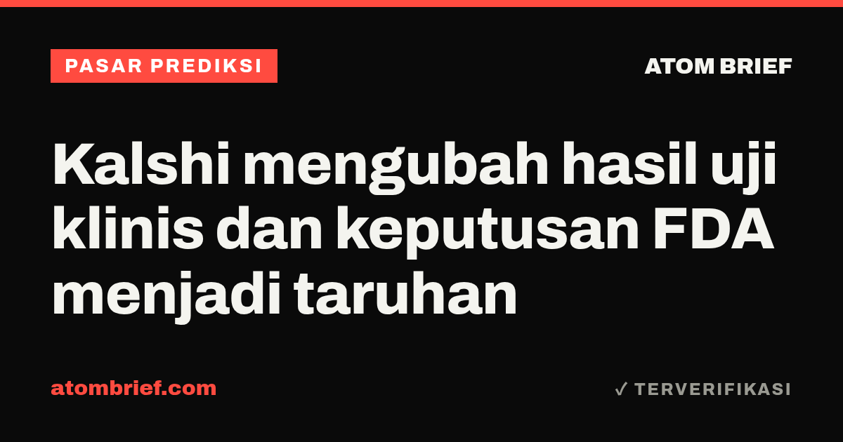 Kalshi mengubah hasil uji klinis dan keputusan FDA menjadi taruhan