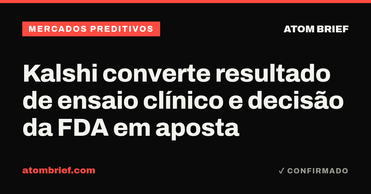 Kalshi converte resultado de ensaio clínico e decisão da FDA em aposta