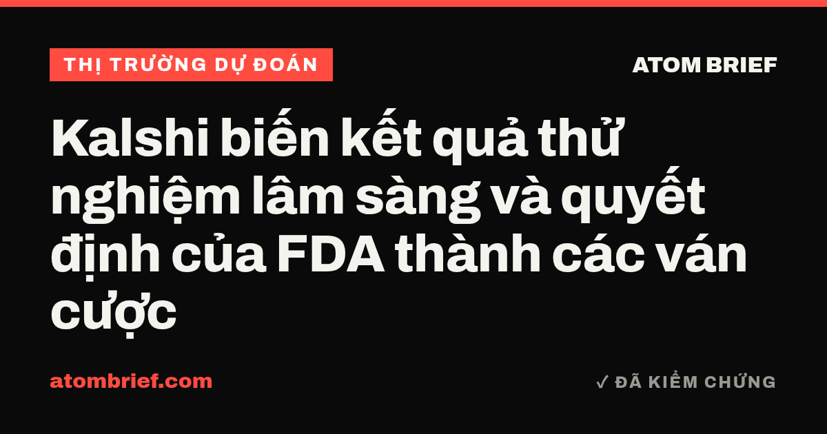 Kalshi biến kết quả thử nghiệm lâm sàng và quyết định của FDA thành các ván cược