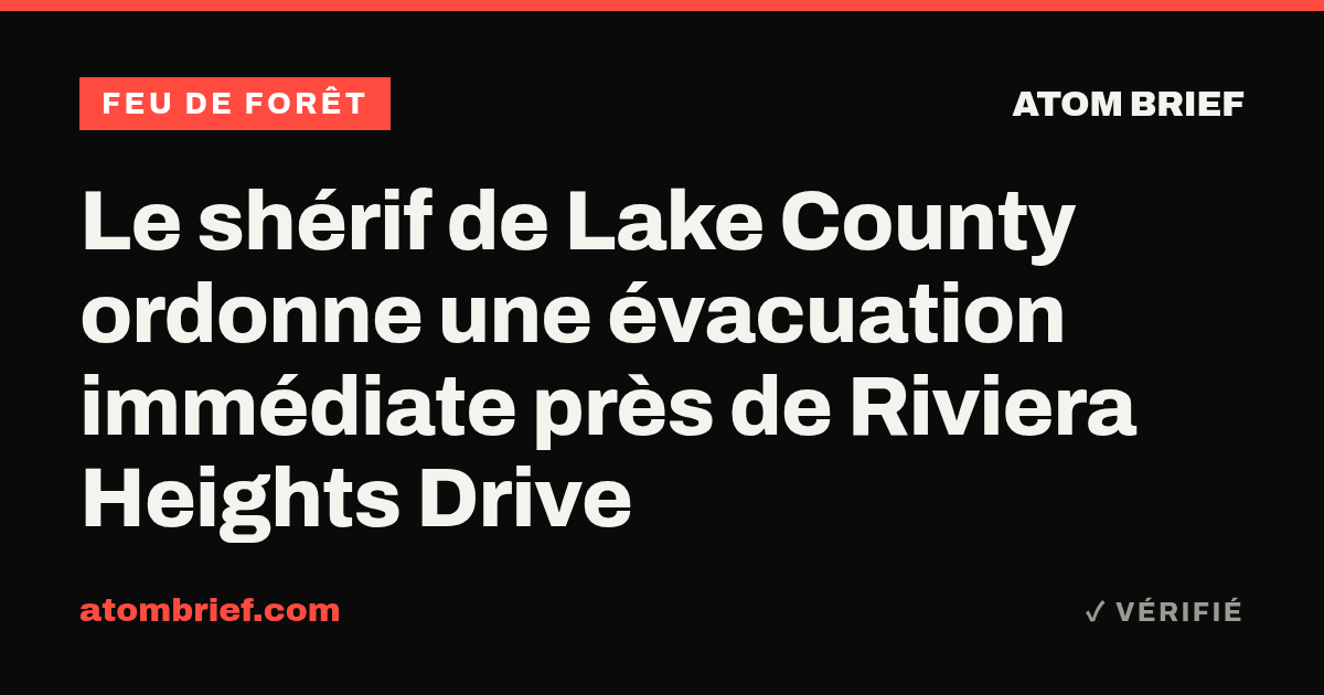 Le shérif de Lake County ordonne une évacuation immédiate près de Riviera Heights Drive