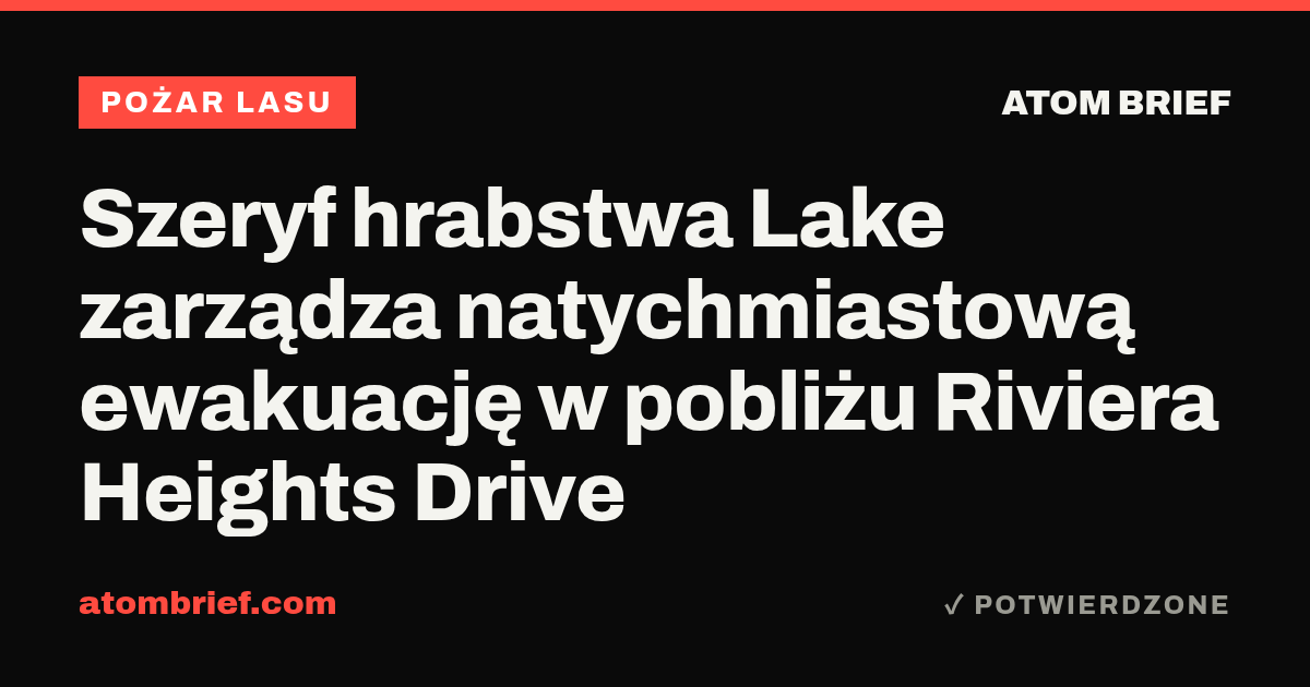 Szeryf hrabstwa Lake zarządza natychmiastową ewakuację w pobliżu Riviera Heights Drive