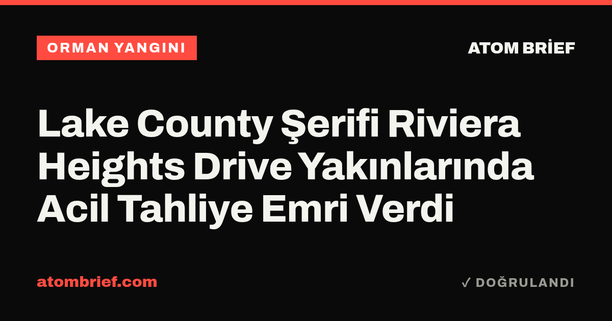 Lake County Şerifi Riviera Heights Drive Yakınlarında Acil Tahliye Emri Verdi