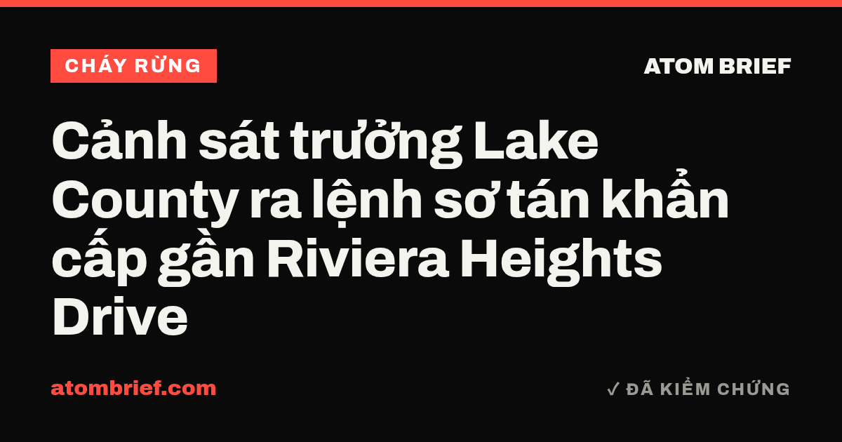 Cảnh sát trưởng Lake County ra lệnh sơ tán khẩn cấp gần Riviera Heights Drive