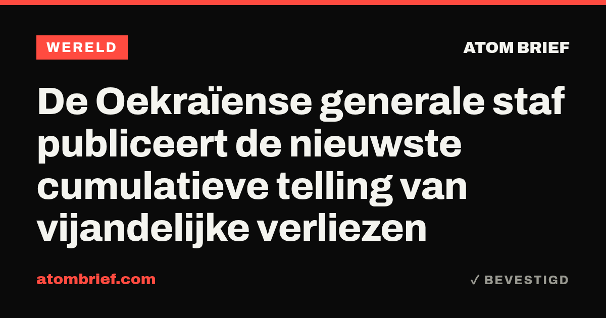 De Oekraïense generale staf publiceert de nieuwste cumulatieve telling van vijandelijke verliezen