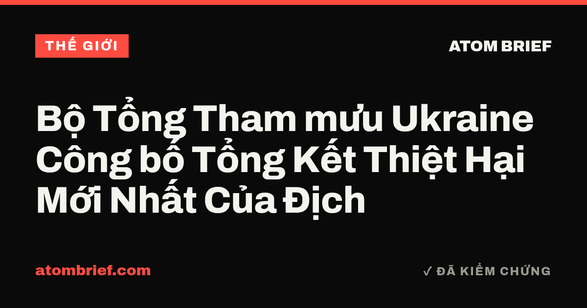 Bộ Tổng Tham mưu Ukraine Công bố Tổng Kết Thiệt Hại Mới Nhất Của Địch