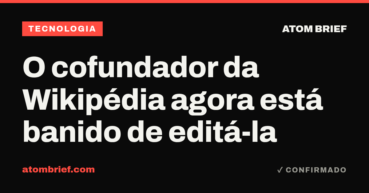 O cofundador da Wikipédia agora está banido de editá-la
