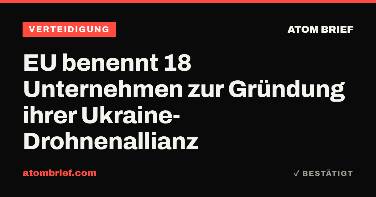 EU benennt 18 Unternehmen zur Gründung ihrer Ukraine-Drohnenallianz