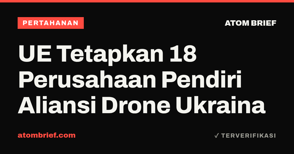 UE Tetapkan 18 Perusahaan Pendiri Aliansi Drone Ukraina