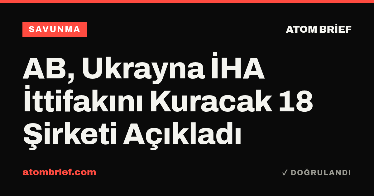 AB, Ukrayna İHA İttifakını Kuracak 18 Şirketi Açıkladı
