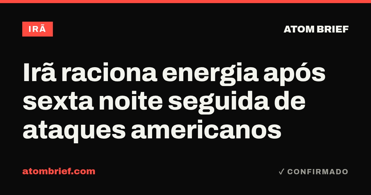 Irã raciona energia após sexta noite seguida de ataques americanos