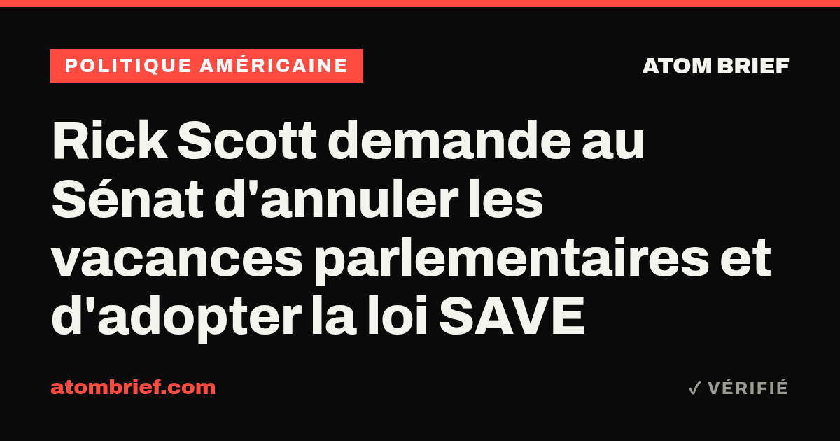 Rick Scott demande au Sénat d'annuler les vacances parlementaires et d'adopter la loi SAVE