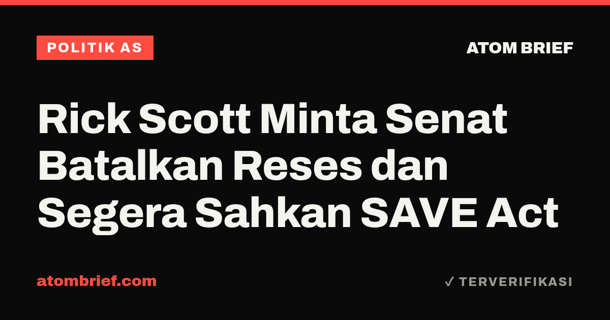 Rick Scott Minta Senat Batalkan Reses dan Segera Sahkan SAVE Act