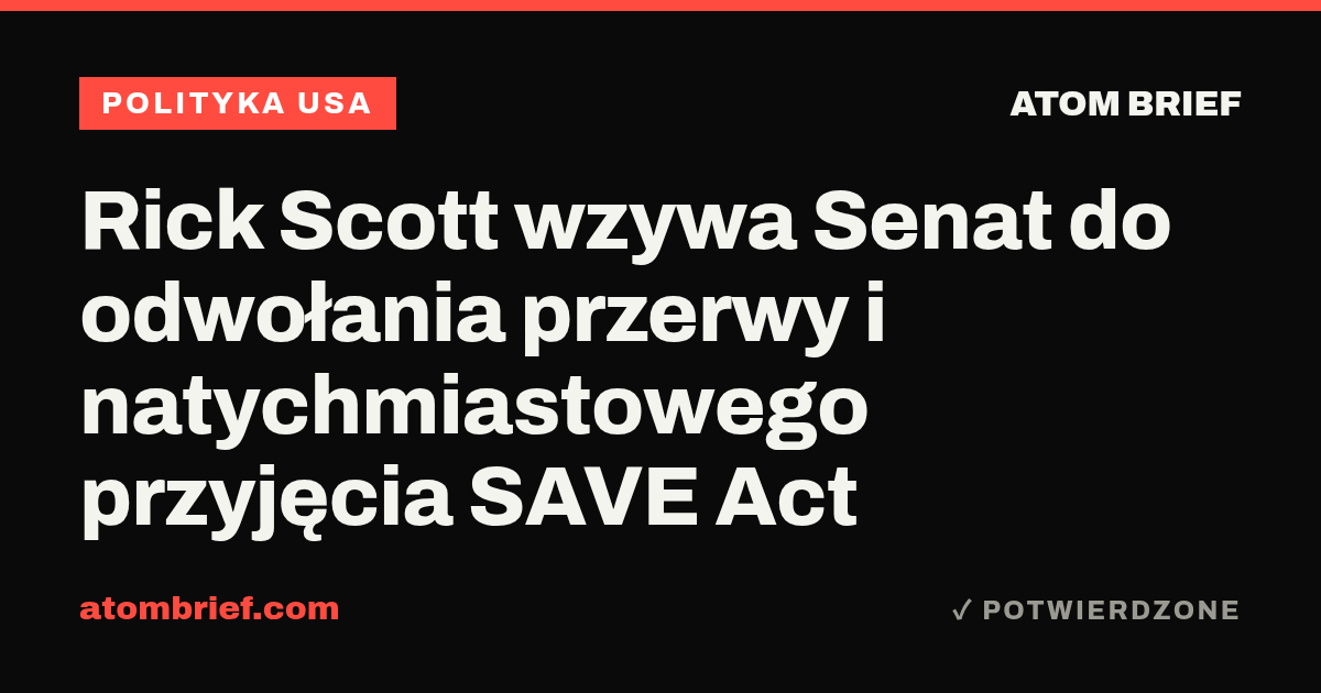 Rick Scott wzywa Senat do odwołania przerwy i natychmiastowego przyjęcia SAVE Act