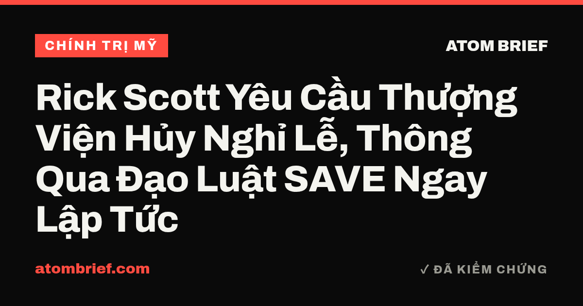 Rick Scott Yêu Cầu Thượng Viện Hủy Nghỉ Lễ, Thông Qua Đạo Luật SAVE Ngay Lập Tức