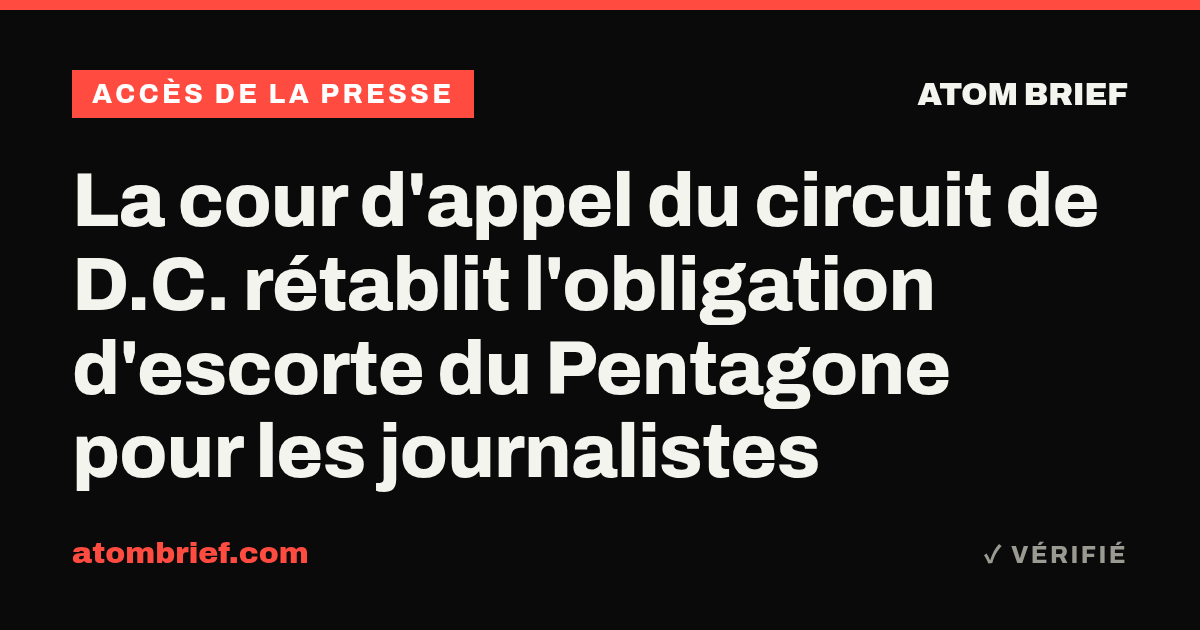 La cour d'appel du circuit de D.C. rétablit l'obligation d'escorte du Pentagone pour les journalistes