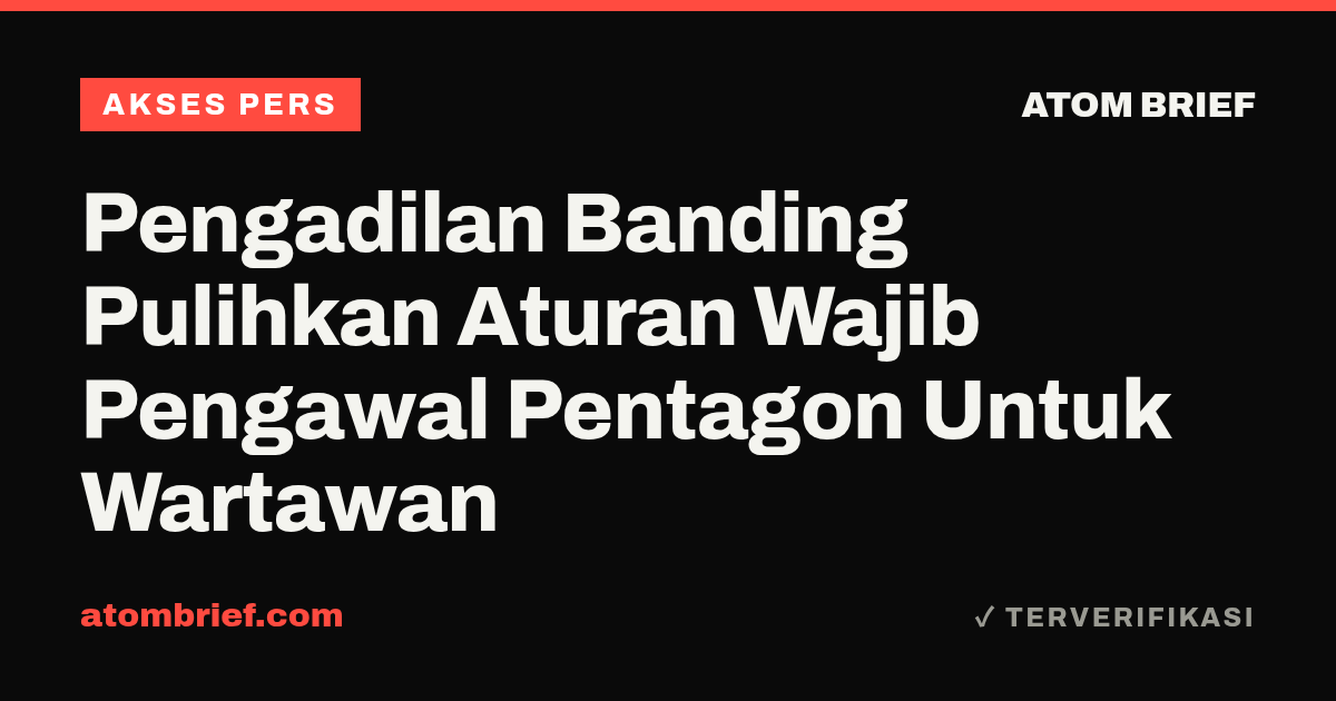 Pengadilan Banding Pulihkan Aturan Wajib Pengawal Pentagon Untuk Wartawan