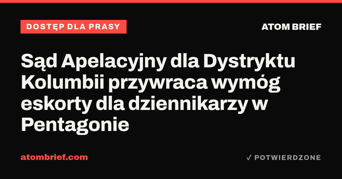 Sąd Apelacyjny dla Dystryktu Kolumbii przywraca wymóg eskorty dla dziennikarzy w Pentagonie