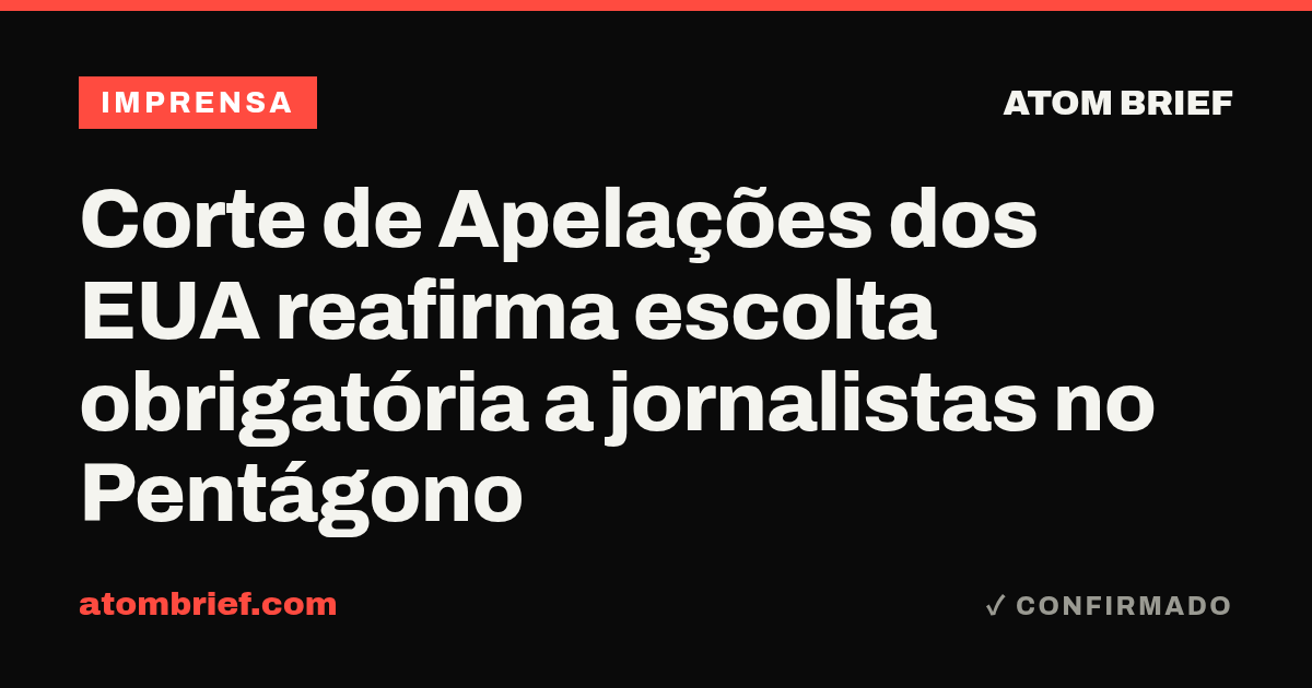 Corte de Apelações dos EUA reafirma escolta obrigatória a jornalistas no Pentágono