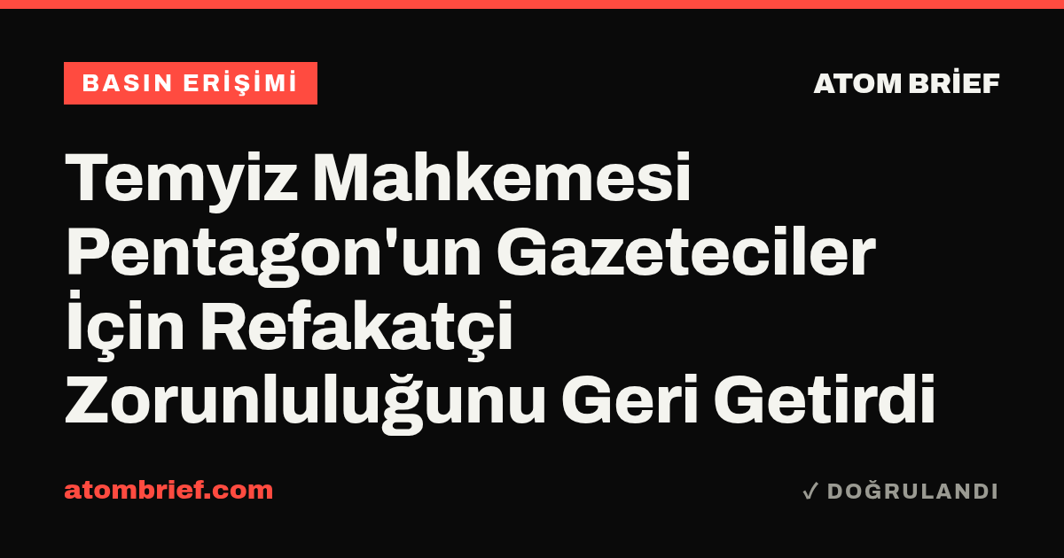 Temyiz Mahkemesi Pentagon'un Gazeteciler İçin Refakatçi Zorunluluğunu Geri Getirdi