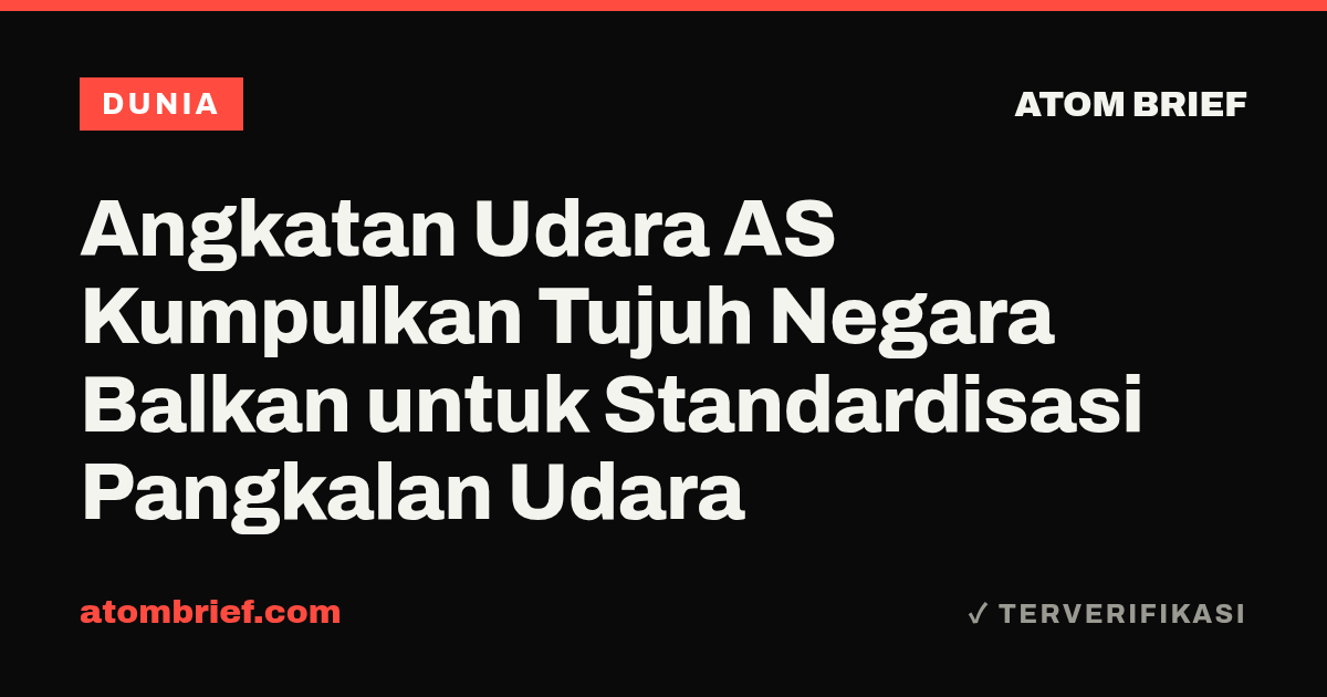 Angkatan Udara AS Kumpulkan Tujuh Negara Balkan untuk Standardisasi Pangkalan Udara