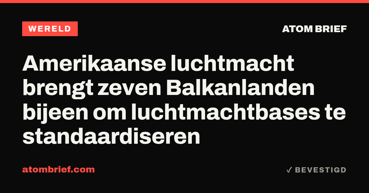 Amerikaanse luchtmacht brengt zeven Balkanlanden bijeen om luchtmachtbases te standaardiseren