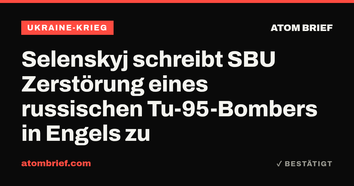 Selenskyj schreibt SBU Zerstörung eines russischen Tu-95-Bombers in Engels zu