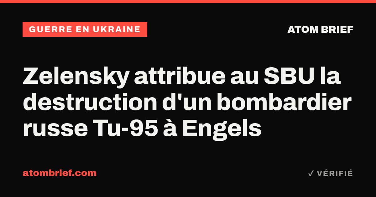 Zelensky attribue au SBU la destruction d'un bombardier russe Tu-95 à Engels