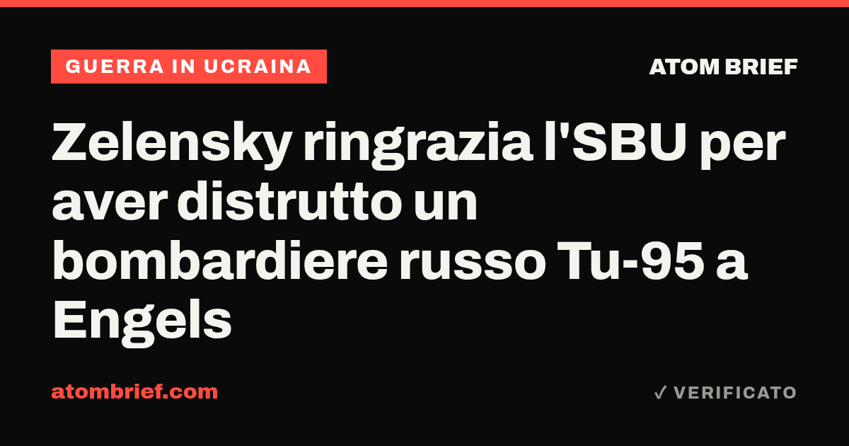 Zelensky ringrazia l'SBU per aver distrutto un bombardiere russo Tu-95 a Engels