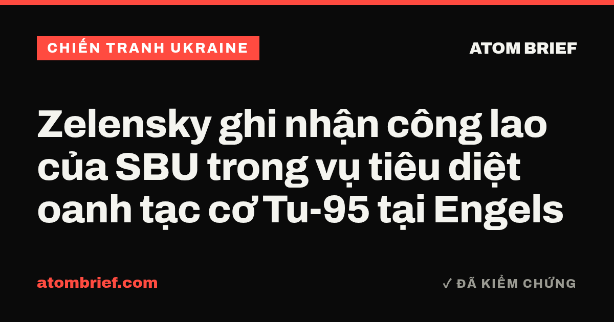 Zelensky ghi nhận công lao của SBU trong vụ tiêu diệt oanh tạc cơ Tu-95 tại Engels