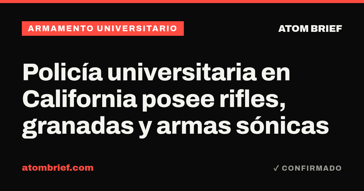 Policía universitaria en California posee rifles, granadas y armas sónicas