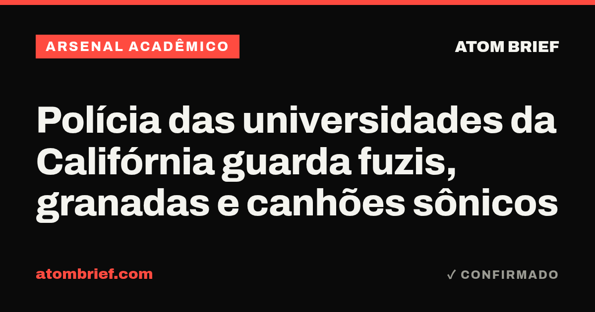 Polícia das universidades da Califórnia guarda fuzis, granadas e canhões sônicos