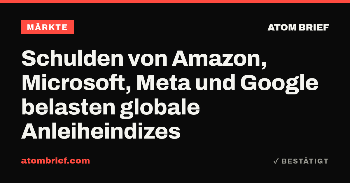 Schulden von Amazon, Microsoft, Meta und Google belasten globale Anleiheindizes
